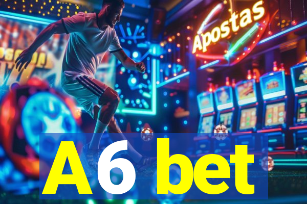 A6 bet